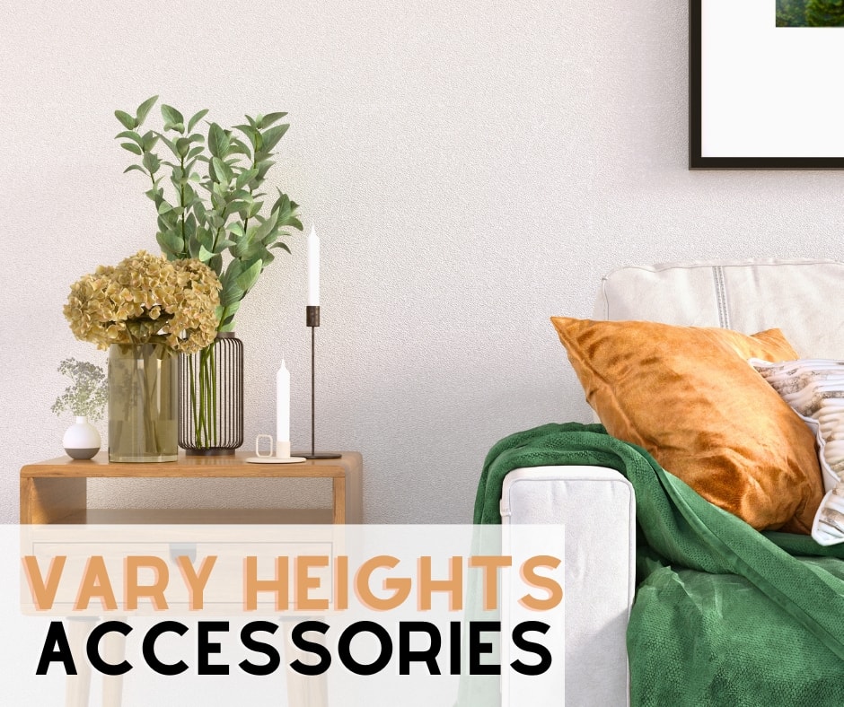 vary heights of your accessories