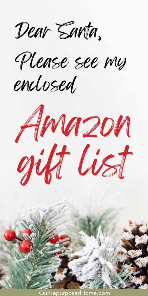 dear santa please see my enclosed Amazon gift list